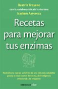 recetas para mejorar tus enzimas-beatriz troyano-9788490625453 recetas para mejorar tus enzimas-beatriz troyano-9788490625453