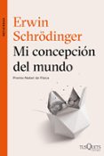 mi concepcion del mundo (premio nobel de fisica)-erwin schrodinger-9788490664353 mi concepcion del mundo (premio nobel de fisica)-erwin schrodinger-9788490664353