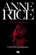 cántico de sangre (cronicas vampiricas 10)-anne rice-9788490707753 cántico de sangre (cronicas vampiricas 10)-anne rice-9788490707753