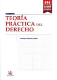 teoría practica del derecho-santiago carretero sanchez-9788490867853 teoría practica del derecho-santiago carretero sanchez-9788490867853
