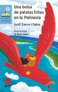 una bolsa de patatas fritas en la polinesia-jordi sierra i fabra-9788491073253 una bolsa de patatas fritas en la polinesia-jordi sierra i fabra-9788491073253