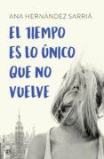 el tiempo es lo único que no vuelve (ebook)-ana hernandez sarria-9788491643753 el tiempo es lo único que no vuelve (ebook)-ana hernandez sarria-9788491643753
