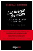 los huesos dormidos (serie duncan kincaid & gemma james 5)-deborah crombie-9788492840953 los huesos dormidos (serie duncan kincaid & gemma james 5)-deborah crombie-9788492840953