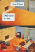 del cielo a casa-hebe uhart-9788492857753 del cielo a casa-hebe uhart-9788492857753