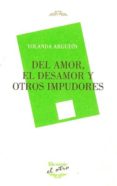 del amor, el desamor y otros impudores-yolanda argudin-9788492877553 del amor, el desamor y otros impudores-yolanda argudin-9788492877553