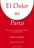 el dolor del parto: una nueva interpretacion de la fisiologia y l a funcion del dolor-verena schmid-9788493623753 el dolor del parto: una nueva interpretacion de la fisiologia y l a funcion del dolor-verena schmid-9788493623753