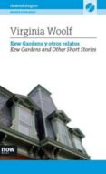 kew gardens y otros relatos = kew garndes and other short stories (ed. bilingüe español-ingles) (incluye cd)-virginia woolf-9788494027253 kew gardens y otros relatos = kew garndes and other short stories (ed. bilingüe español-ingles) (incluye cd)-virginia woolf-9788494027253
