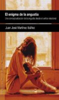 el enigma de la angustia: una conceptualizacion de la angustia desde el vertice relacional-juan jose martinez ibañez-9788494255953 el enigma de la angustia: una conceptualizacion de la angustia desde el vertice relacional-juan jose martinez ibañez-9788494255953