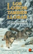 los lobos tambien lloran-farley mowat-9788494311253 los lobos tambien lloran-farley mowat-9788494311253