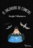 el ingeniero de cometas-sergio villanueva-9788494336553 el ingeniero de cometas-sergio villanueva-9788494336553