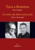taula rodona o la joia de ser catalans-pere calders-victor alexandre-9788494363153 taula rodona o la joia de ser catalans-pere calders-victor alexandre-9788494363153