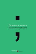 cicatrices a las once-susana garcia najera-9788494411953 cicatrices a las once-susana garcia najera-9788494411953