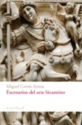 escenarios del arte bizantino-miguel cortes arrese-9788494468353 escenarios del arte bizantino-miguel cortes arrese-9788494468353