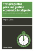 tres preguntas para una gestión económica inteligente (ebook)-argelia garcia-9788494522253 tres preguntas para una gestión económica inteligente (ebook)-argelia garcia-9788494522253