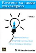 entrena tu juego estratégico ii-jacobo caselas-9788494561153 entrena tu juego estratégico ii-jacobo caselas-9788494561153