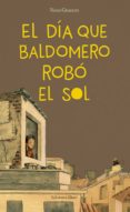el dia que baldomero robo el sol-9788494743153 el dia que baldomero robo el sol-9788494743153