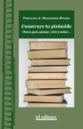 construye tu piramide: claves para pensar, vivir y soñar-fernando jimenez hernandez-pinzon-9788495724953 construye tu piramide: claves para pensar, vivir y soñar-fernando jimenez hernandez-pinzon-9788495724953