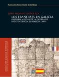 los franceses en galicia: historia militar de la guerra de indepe ndencia en galicia (1809)-juan manuel osuna rey-9788495892553 los franceses en galicia: historia militar de la guerra de indepe ndencia en galicia (1809)-juan manuel osuna rey-9788495892553