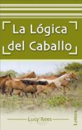 la logica del caballo-lucy rees-9788496060753 la logica del caballo-lucy rees-9788496060753