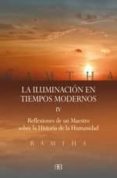 iluminacion en tiempos modernos (vol. iv): reflexiones de un maes tro sobre la historia de la humanidad-9788496111653 iluminacion en tiempos modernos (vol. iv): reflexiones de un maes tro sobre la historia de la humanidad-9788496111653