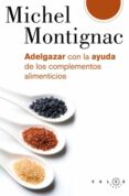 adelgazar con la ayuda de los complementos alimenticios-michel montignac-9788496599253 adelgazar con la ayuda de los complementos alimenticios-michel montignac-9788496599253