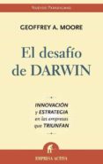 (pe) el desafio de darwin: innovacion y estrategia en las empre sas que triunfan-geoffrey a. moore-9788496627253 (pe) el desafio de darwin: innovacion y estrategia en las empre sas que triunfan-geoffrey a. moore-9788496627253