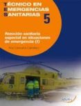 tecnico de emergencias sanitarias tomo 1 vol.5: atencion sanitari a especial en situaciones de emergencia-ana caravaca caballero-9788496881853 tecnico de emergencias sanitarias tomo 1 vol.5: atencion sanitari a especial en situaciones de emergencia-ana caravaca caballero-9788496881853