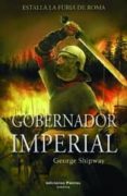 gobernador imperial-george shipway-9788496952553 gobernador imperial-george shipway-9788496952553