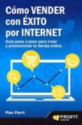 como vender con exito por internet: guia paso a paso para crear y promocionar tu tienda online-guillermo l. dumrauf-9788496998353 como vender con exito por internet: guia paso a paso para crear y promocionar tu tienda online-guillermo l. dumrauf-9788496998353