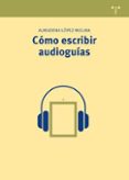 cómo escribir audioguías-almudena lopez molina-9788497048453 cómo escribir audioguías-almudena lopez molina-9788497048453