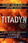 tytadyn: el informe cientifico del quimico iglesias: el estudio d efinitivo de los explosivos del 11-m-casimiro garcia-abadillo-9788497348553 tytadyn: el informe cientifico del quimico iglesias: el estudio d efinitivo de los explosivos del 11-m-casimiro garcia-abadillo-9788497348553