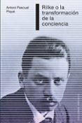 rilke o la transformacion de la conciencia-antoni pascual i pique-9788497776653 rilke o la transformacion de la conciencia-antoni pascual i pique-9788497776653