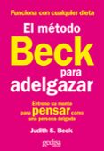 el metodo beck para adelgazar: entrene su mente para pensar como una persona delgada-judith s. beck-9788497842853 el metodo beck para adelgazar: entrene su mente para pensar como una persona delgada-judith s. beck-9788497842853