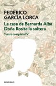 teatro completo (t. iv): doña rosita la soltera o el lenguaje de las flores; la casa de bernarda alba-federico garcia lorca-9788497933353 teatro completo (t. iv): doña rosita la soltera o el lenguaje de las flores; la casa de bernarda alba-federico garcia lorca-9788497933353