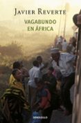 vagabundo en africa-javier reverte-9788497935753 vagabundo en africa-javier reverte-9788497935753