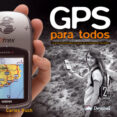 gps para todos: la guia esencial para iniciarse en la navegacion terrestre (2ª ed.)-carlos puch-9788498292053 gps para todos: la guia esencial para iniciarse en la navegacion terrestre (2ª ed.)-carlos puch-9788498292053