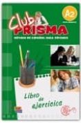 CLUB PRISMA A2 - EJERCICIOS. ELEMENTAL-1175635-otro-formato