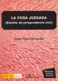 la cosa juzgada: estudio de jurisprudencia civil-isabel tapia fernandez-9788498498653 la cosa juzgada: estudio de jurisprudencia civil-isabel tapia fernandez-9788498498653