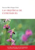 las orquideas de extremadura-francisco maria vazquez pardo-9788498522853 las orquideas de extremadura-francisco maria vazquez pardo-9788498522853