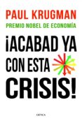 ¡acabad ya con esta crisis! (ebook)-paul krugman-9788498924053 ¡acabad ya con esta crisis! (ebook)-paul krugman-9788498924053