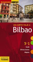 un corto viaje a bilbao 2015 (guiarama compact) (4ª ed.)-iñaki gomez-9788499356853 un corto viaje a bilbao 2015 (guiarama compact) (4ª ed.)-iñaki gomez-9788499356853