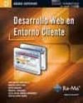 desarrollo web en entorno cliente (cfgs. ciclos formativos de gra do superior)-juan manuel vara mesa-9788499641553 desarrollo web en entorno cliente (cfgs. ciclos formativos de gra do superior)-juan manuel vara mesa-9788499641553