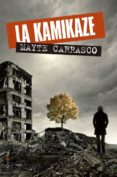la kamikaze-mayte carrasco-9788499703053 la kamikaze-mayte carrasco-9788499703053