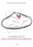 las treguas de eta desde una perspectiva comparada-miguel angel aguila sanchez-9788499837253 las treguas de eta desde una perspectiva comparada-miguel angel aguila sanchez-9788499837253