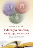 Descargar ebooks pdf en línea EDUCAÇÃO EM CASA, NA IGREJA, NA ESCOLA 