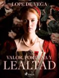 Descarga gratuita para ebook VALOR, FORTUNA Y LEALTAD MOBI CHM de LOPE DE VEGA 9788726618853 in Spanish