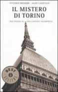 il mistero di torino. due ipotesi su una capitale incompresa.-vittorio messori-aldo cazzullo-9788804547853 il mistero di torino. due ipotesi su una capitale incompresa.-vittorio messori-aldo cazzullo-9788804547853