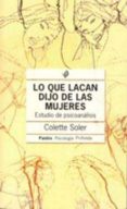 lo que lacan dijo de las mujeres: estudio de psicoanalisis-colette soler-9789501242553 lo que lacan dijo de las mujeres: estudio de psicoanalisis-colette soler-9789501242553
