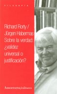 sobre la verdad validez universal o justificacion-richard rorty-9789505183753 sobre la verdad validez universal o justificacion-richard rorty-9789505183753