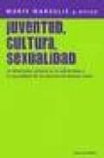 juventud, cultura, sexualidad: la dimension cultural en la afecti vidad y la sexualidad de los jovenes de buenos aires-mario et al. margulis-9789507863653 juventud, cultura, sexualidad: la dimension cultural en la afecti vidad y la sexualidad de los jovenes de buenos aires-mario et al. margulis-9789507863653